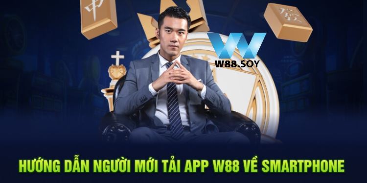 Tải App W88 2 Hướng dẫn người mới tải app W88 về smartphone