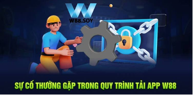 Tải App W88 3 Sự cố thường gặp trong quy trình tải app W88