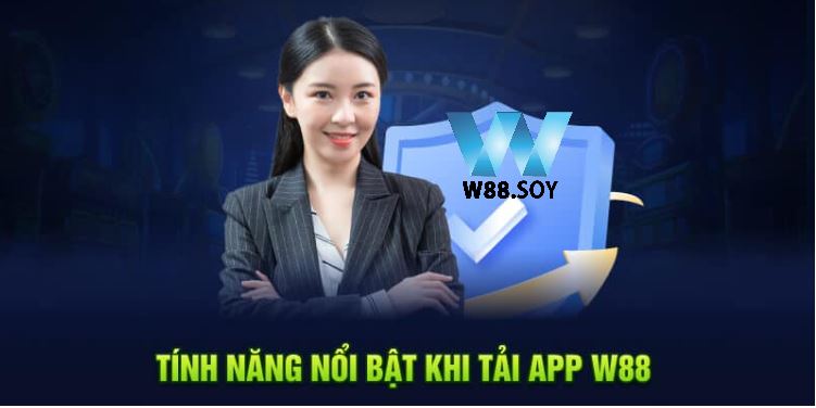 Tải App W88 1 Tính năng nổi bật khi tải app W88